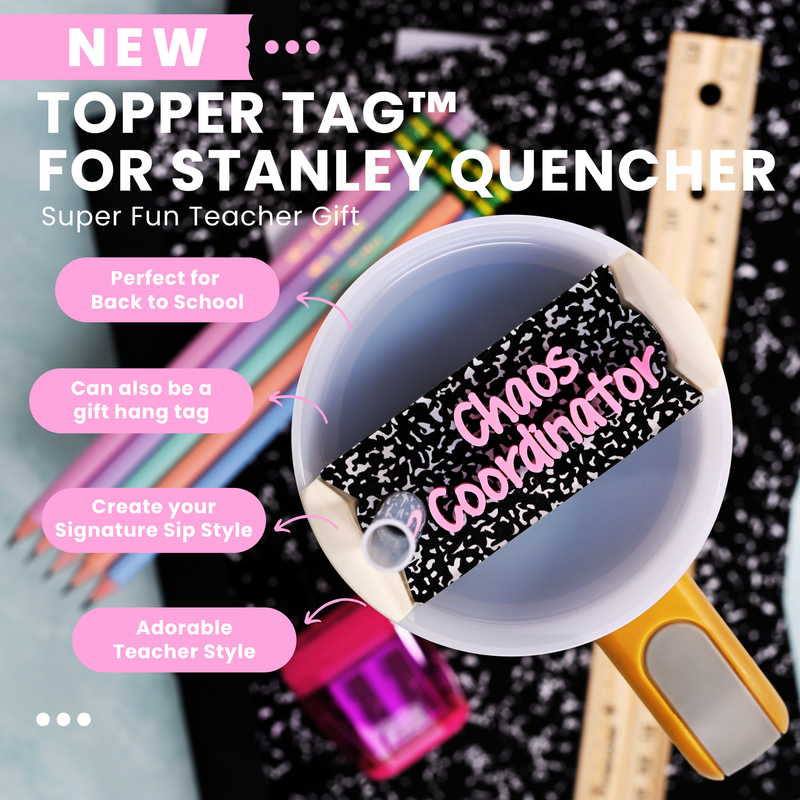 Topper Tag for Stanley Quencher with text and school supplies in the background. Showing custom name tag attachment.