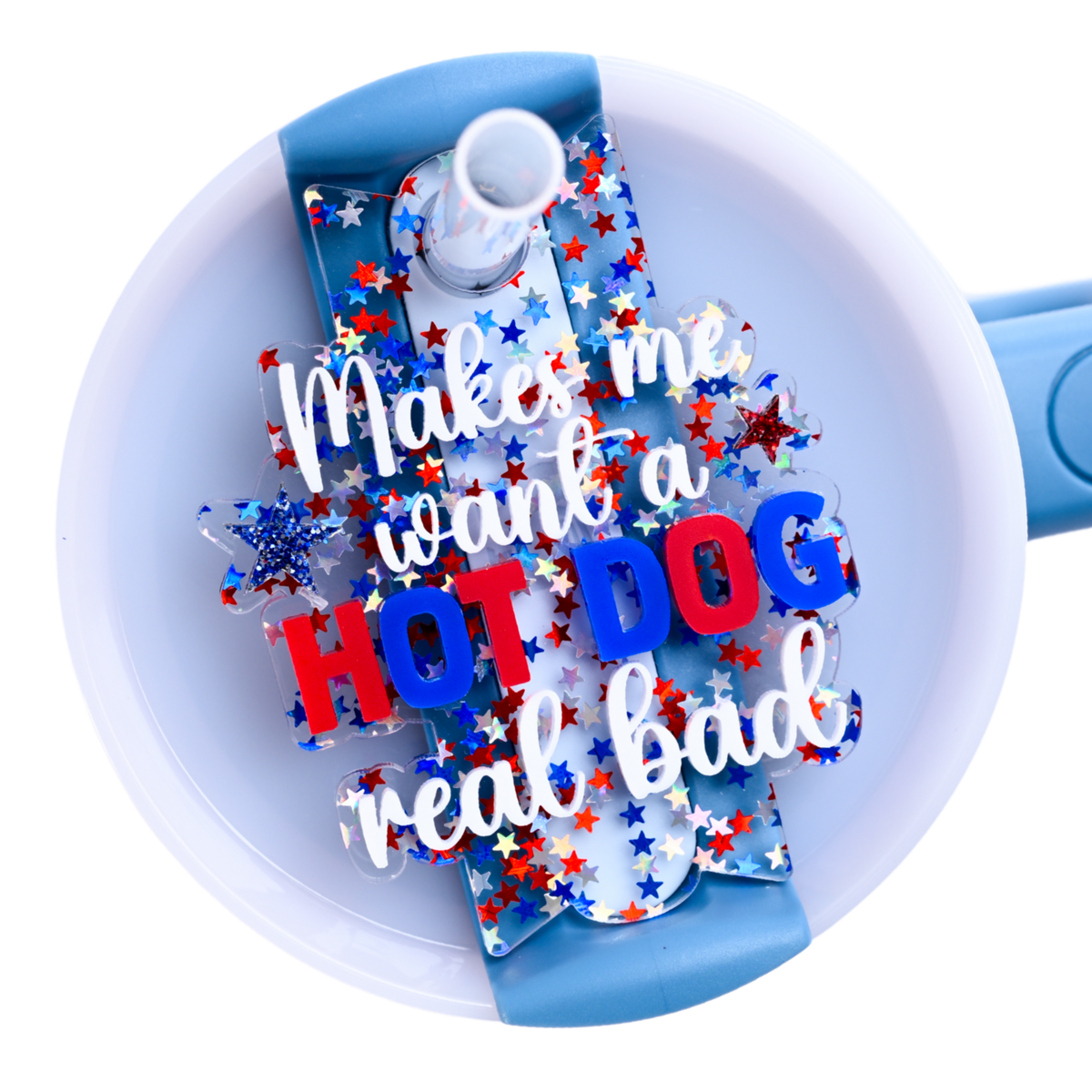 Funny 4th of July Topper Tag showing red white blue stars design with 'Makes me want a hotdog real bad' humor for Stanley Quencher