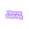 "this is my beach bag" Boggy Button designed specifically for Bogg bags and silicone basket-style totes